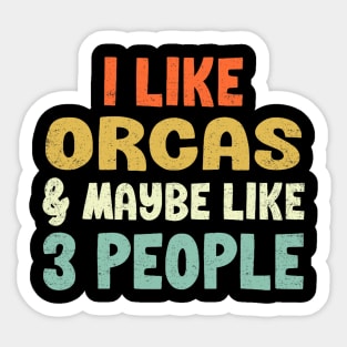 I Like Orcas and Maybe 3 People Sticker